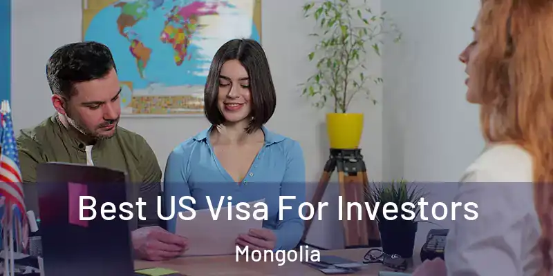  Best US Visa For Investors Mongolia