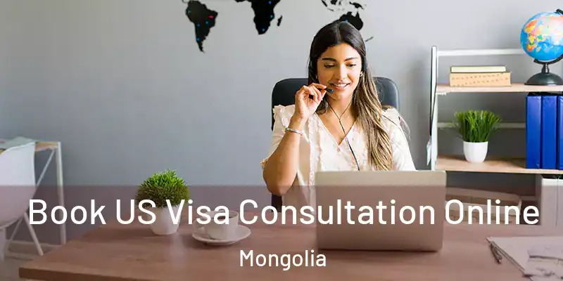  Book US Visa Consultation Online Mongolia
