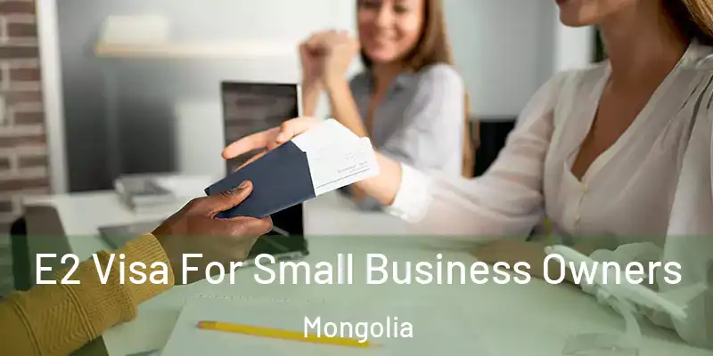  E2 Visa For Small Business Owners Mongolia