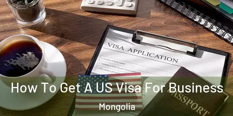  How To Get A US Visa For Business Mongolia