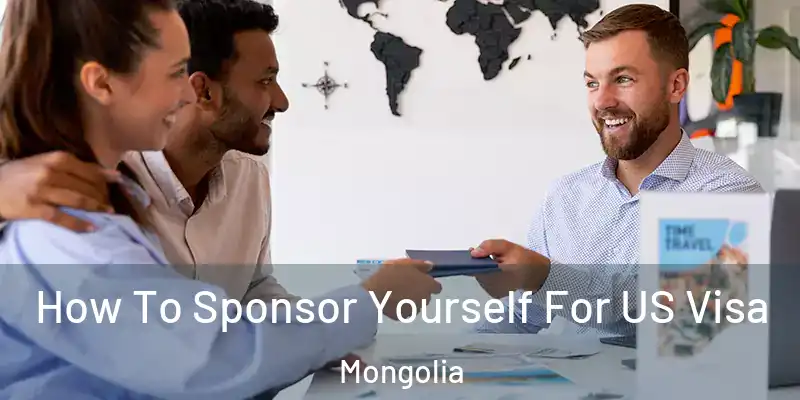  How To Sponsor Yourself For US Visa Mongolia