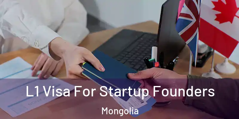  L1 Visa For Startup Founders Mongolia