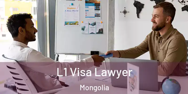  L1 Visa Lawyer Mongolia