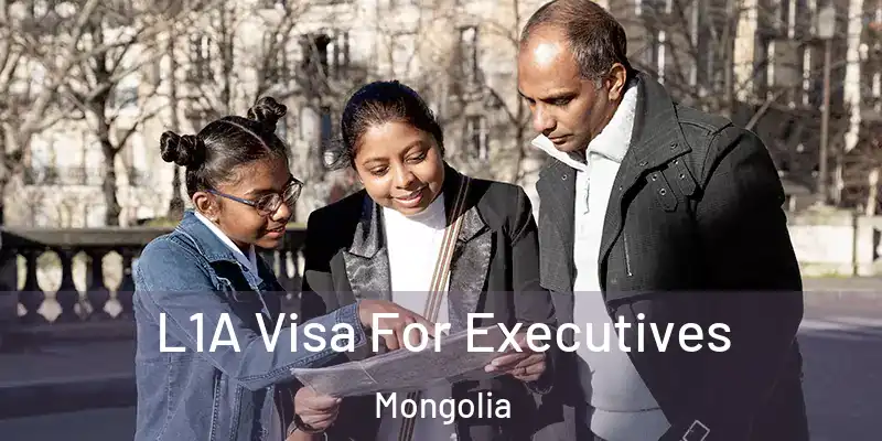  L1A Visa For Executives Mongolia