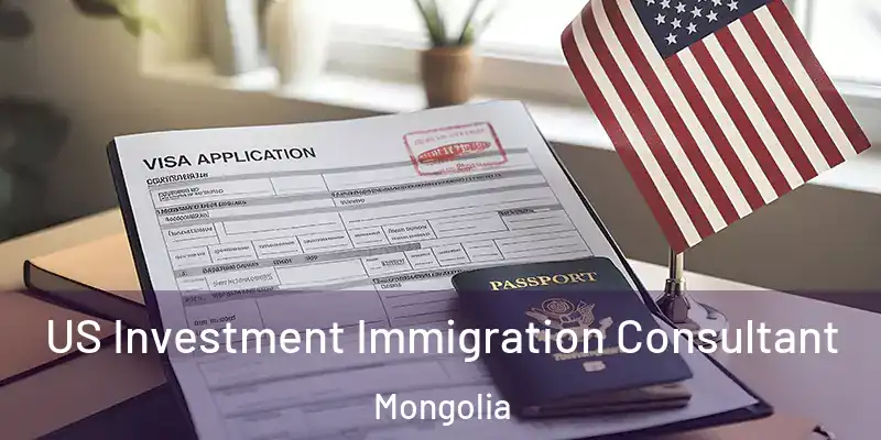  US Investment Immigration Consultant Mongolia
