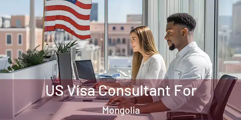  US Visa Consultant For Mongolia