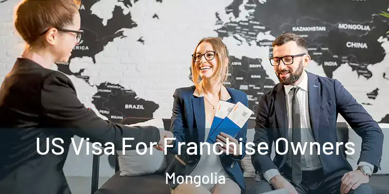  US Visa For Franchise Owners Mongolia