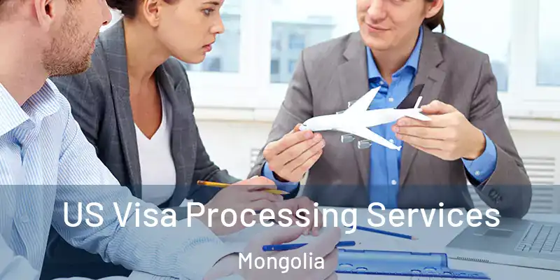  US Visa Processing Services Mongolia