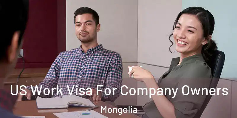  US Work Visa For Company Owners Mongolia