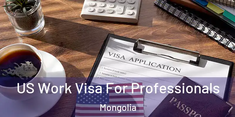  US Work Visa For Professionals Mongolia