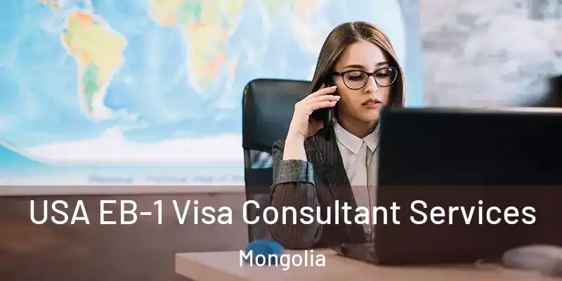  USA EB-1 Visa Consultant Services Mongolia