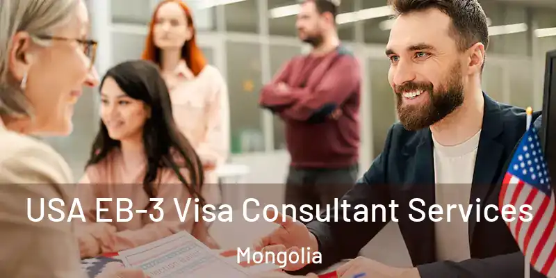  USA EB-3 Visa Consultant Services Mongolia